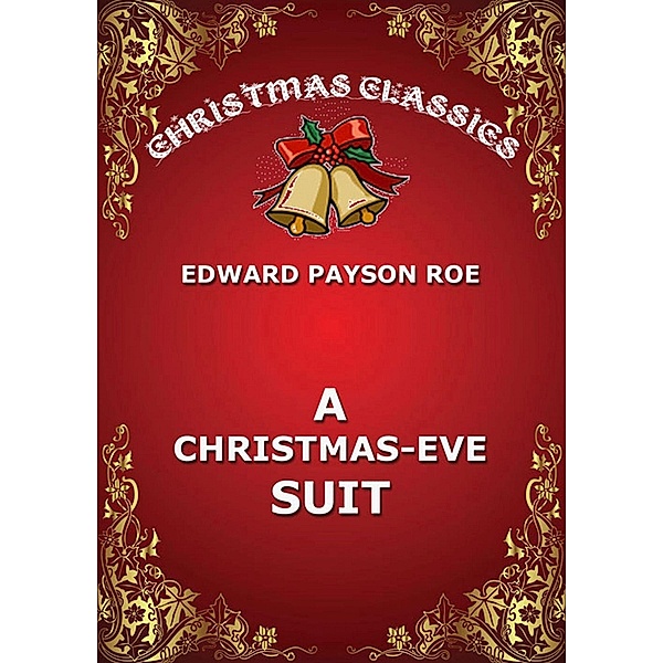 A Christmas-Eve Suit, Edward Payson Roe