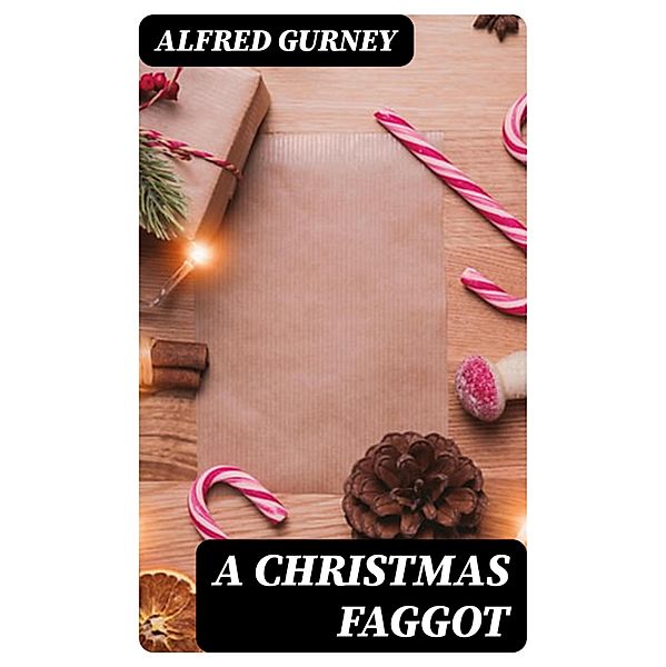 A Christmas Faggot, Alfred Gurney