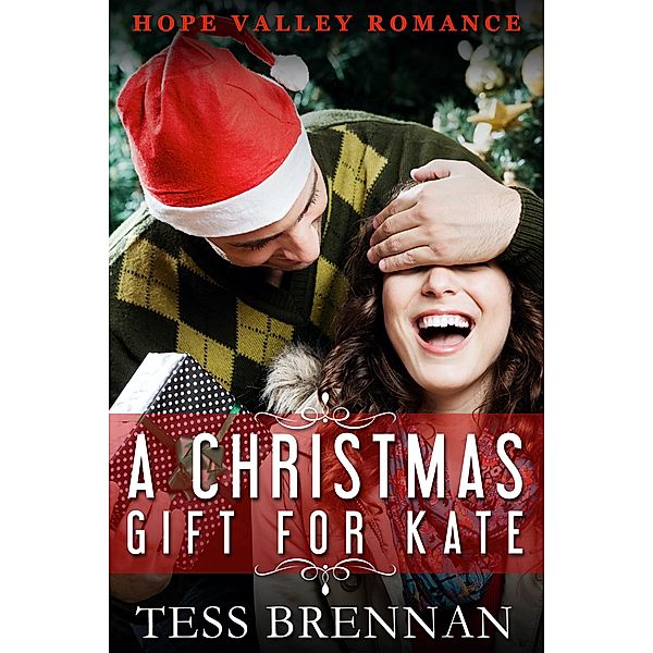 A Christmas Gift for Kate (Hope Valley Romance, #1) / Hope Valley Romance, Tess Brennan