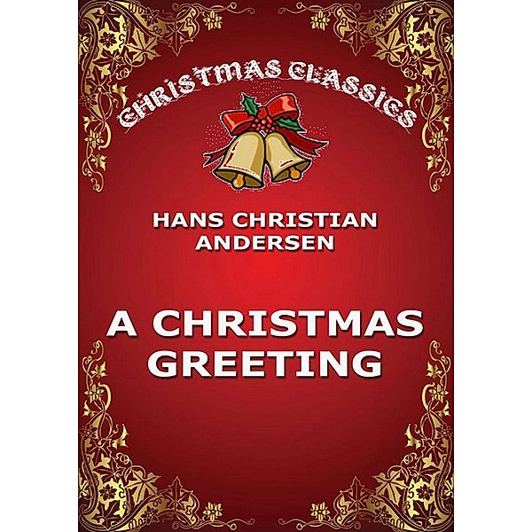 A Christmas Greeting, Hans-christian Andersen