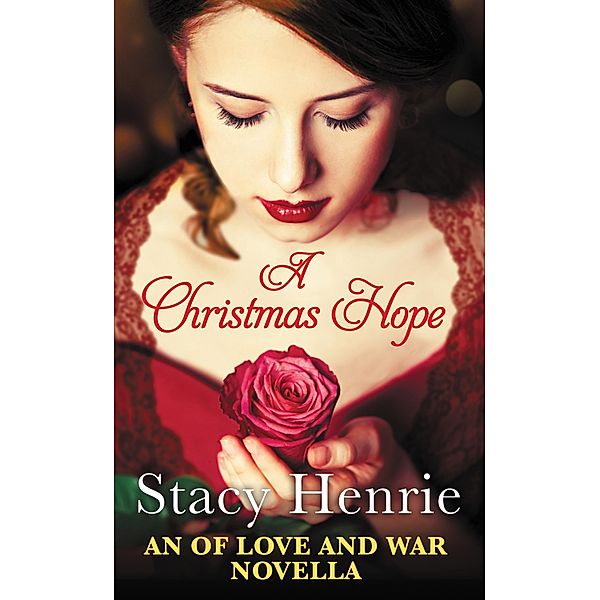 A Christmas Hope / Of Love and War Bd.2, Stacy Henrie