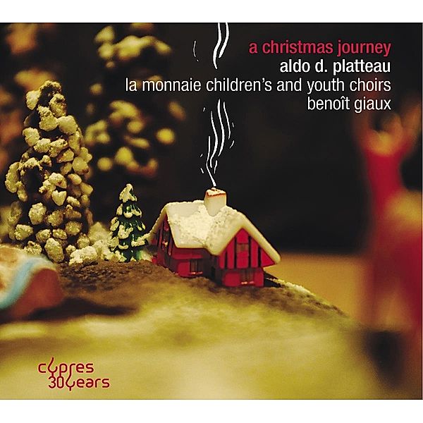 A Christmas Journey-30 Jahre Cypres, B. Giaux, La Monnaie Children's and Youth Choirs