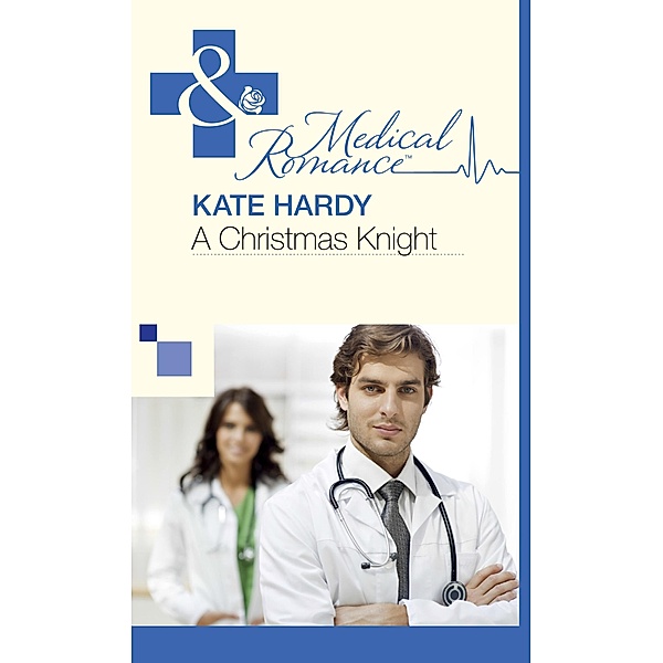 A Christmas Knight (Mills & Boon Medical) / Mills & Boon Medical, Kate Hardy