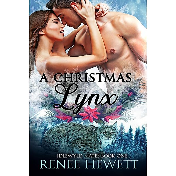 A Christmas Lynx (Idlewyld Mates, #1) / Idlewyld Mates, Renee Hewett
