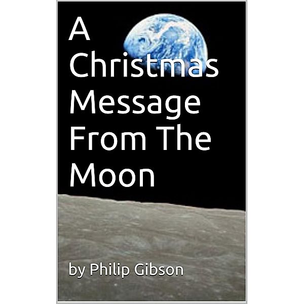 A Christmas Message From The Moon, Philip Gibson