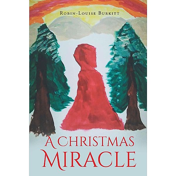 A Christmas Miracle, Robin-Louise Burkitt