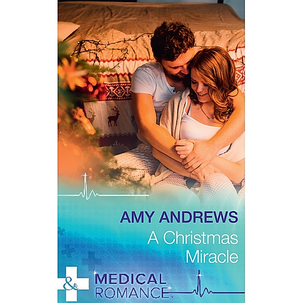 A Christmas Miracle (Mills & Boon Medical) / Mills & Boon Medical, Amy Andrews