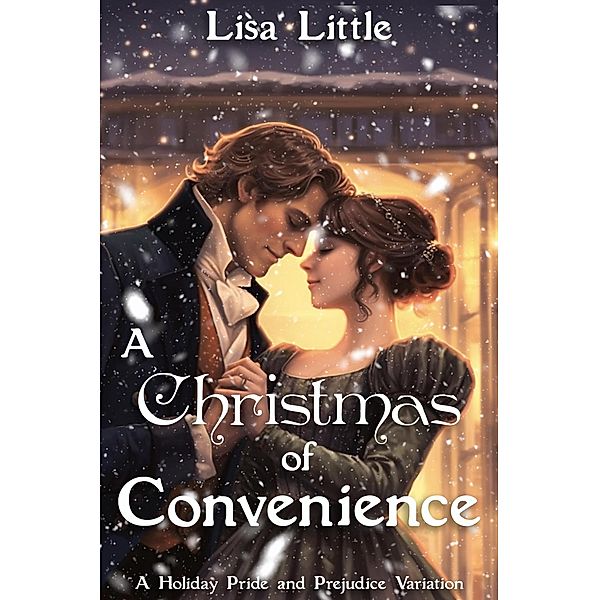 A Christmas of Convenience: A Holiday Pride and Prejudice Variation, Lisa Little