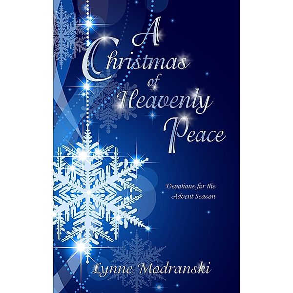 A Christmas of Heavenly Peace (Advent Readings by Lynne Modranski, #13) / Advent Readings by Lynne Modranski, Lynne Modranski