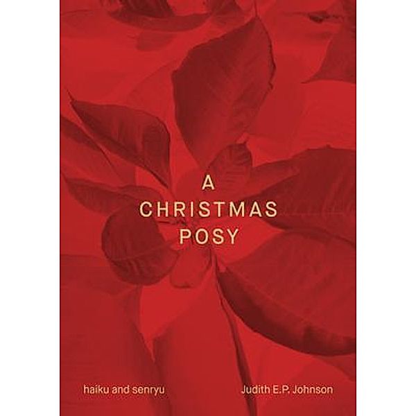 A Christmas Posy, Judith E. P. Johnson