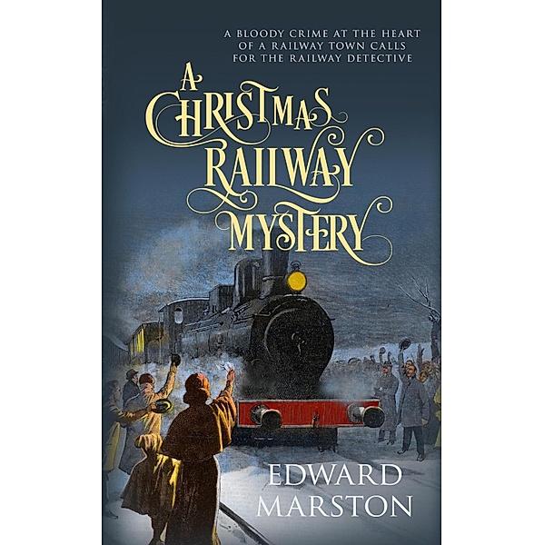 A Christmas Railway Mystery / Railway Detective Bd.15, Edward Marston