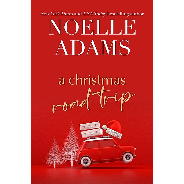 A Christmas Road Trip (Green Valley, #3) / Green Valley, Noelle Adams