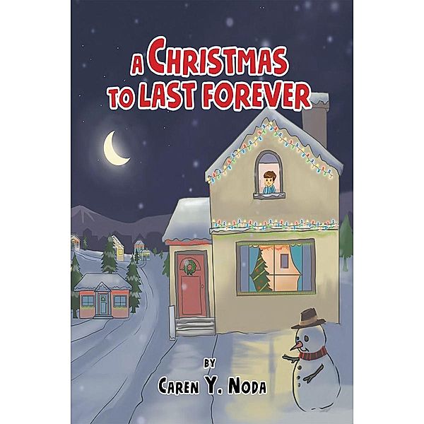 A Christmas to Last Forever / Page Publishing, Inc., Caren Y. Noda