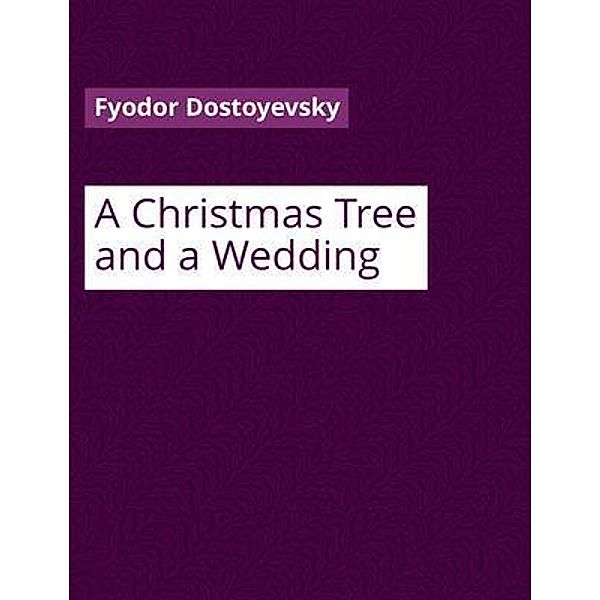 A Christmas Tree and a Wedding / Vintage Books, Fyodor Dostoyevsky