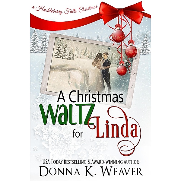 A Christmas Waltz for Linda (Huckleberry Falls Romances, #2) / Huckleberry Falls Romances, Donna K. Weaver