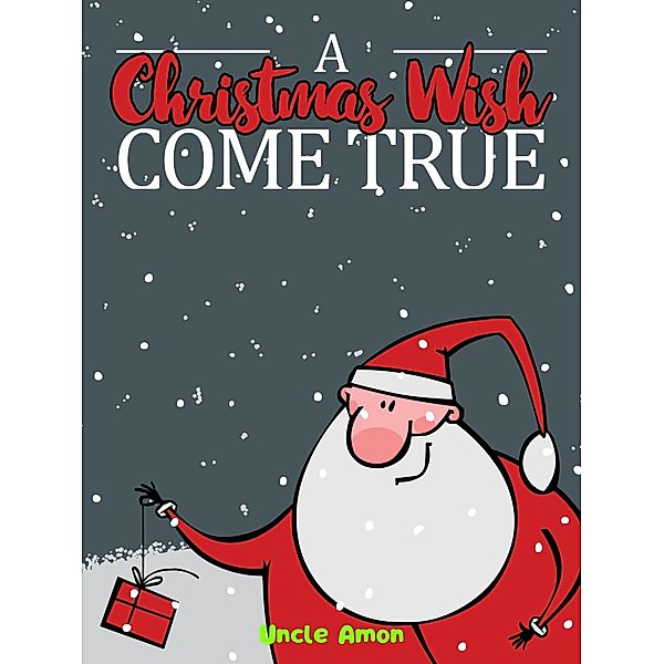 A Christmas Wish Come True (Christmas Books) / Christmas Books, Uncle Amon