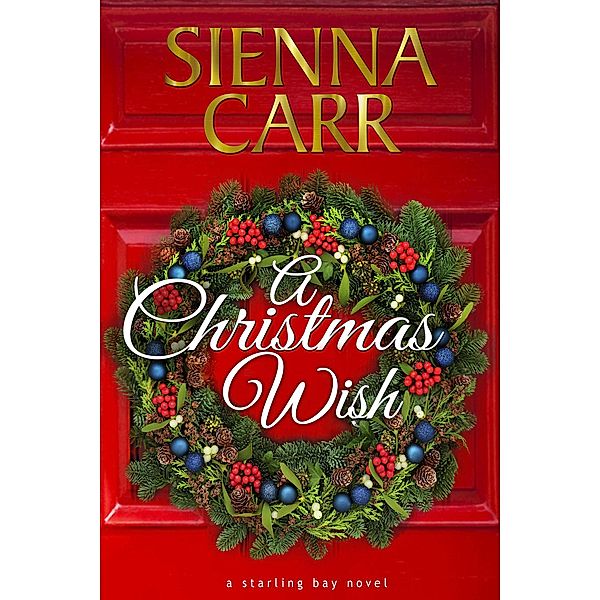 A Christmas Wish (Starling Bay, #9) / Starling Bay, Sienna Carr