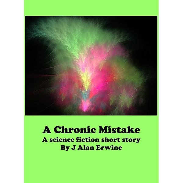 A Chronic Mistake, J Alan Erwine
