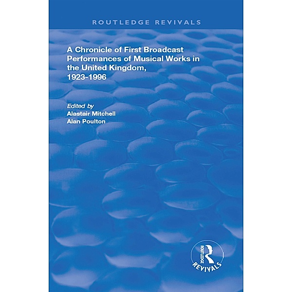 A Chronicle of First Broadcast Performances of Musical Works in the United Kingdom, 1923-1996, Alastair Mitchell