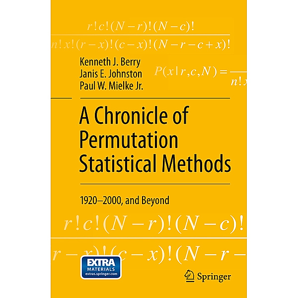 A Chronicle of Permutation Statistical Methods, Kenneth J. Berry, Janis E Johnston, Jr., Paul W. Mielke