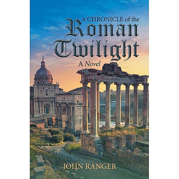 A Chronicle of the Roman Twilight, John Ranger