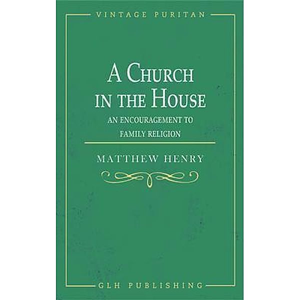A Church in the House, Matthew Henry