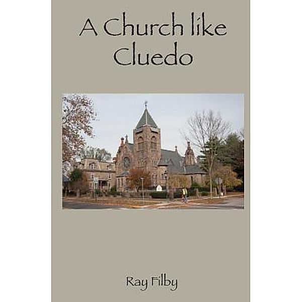 A Church like Cluedo / Dr. Ray Filby, Ray Filby