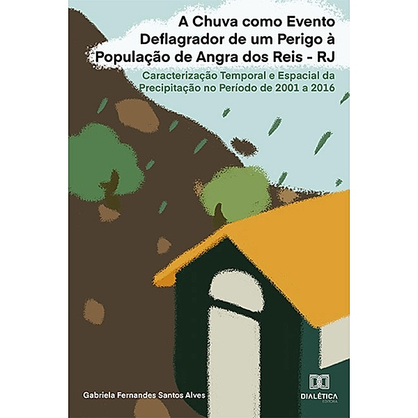 A Chuva como Evento Deflagrador de um Perigo à População de Angra dos Reis - RJ, Gabriela Fernandes Santos Alves