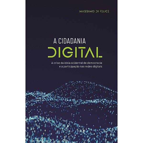 A cidadania digital / Cidadania digital, Massimo Di Felice
