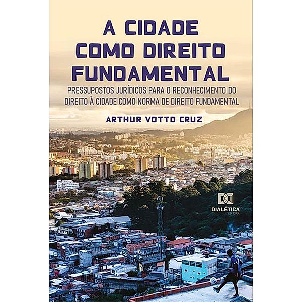 A cidade como direito fundamental, Arthur Votto Cruz