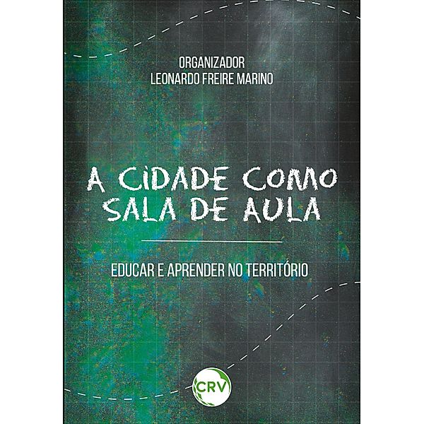 A CIDADE COMO SALA DE AULA, Christiane de Faria Pereira Arcuri, Cecília Pinheiro, Claúdia Passos, Leonardo Freire Marino