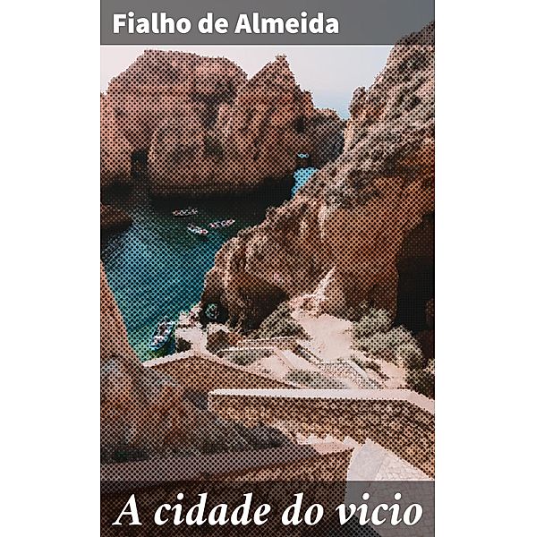 A cidade do vicio, Fialho de Almeida