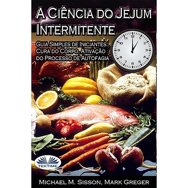 A Ciência Do Jejum Intermitente, Michael M. Sisson, Mark Greger