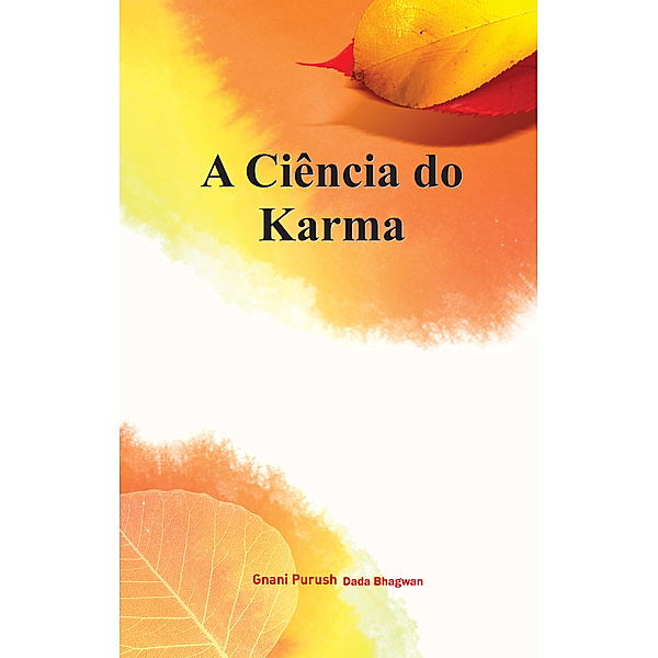 A Ciência do Karma (In Portuguese), Dada Bhagwan