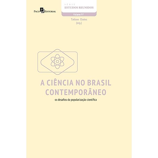 A ciência no Brasil contemporâneo / Série Estudos Reunidos Bd.97, Tatiane Chates