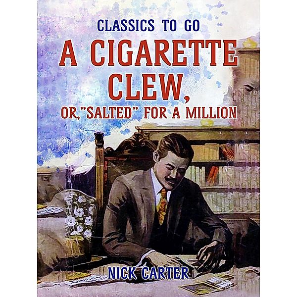 A Cigarette Clew, or, Salted for a Million, Nick Carter