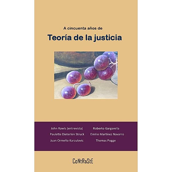 A cincuenta años de Teoría de la Justicia / Humanidades, John Ralwls, Thomas Pogge, Paulette Dieterlen Struck, Roberto Gargarella, Emilio Martínez Navarro, Juan Ormeño Karzulovic