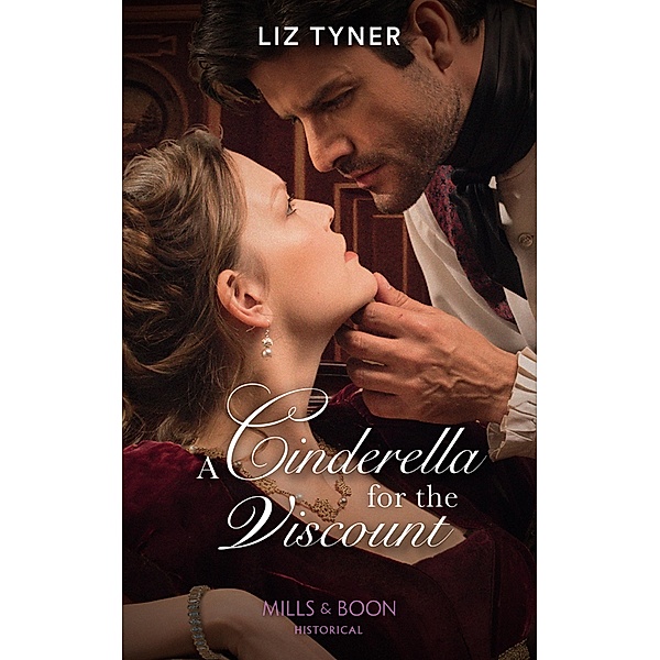 A Cinderella For The Viscount (Mills & Boon Historical), Liz Tyner