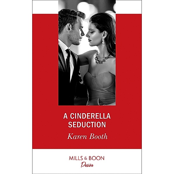 A Cinderella Seduction (Mills & Boon Desire) (The Eden Empire, Book 2) / Mills & Boon Desire, Karen Booth