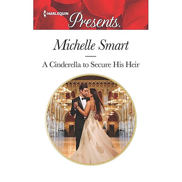 A Cinderella to Secure His Heir / Cinderella Seductions Bd.1, Michelle Smart