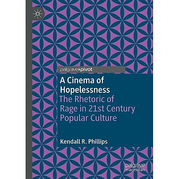 A Cinema of Hopelessness / Rhetoric, Politics and Society, Kendall R. Phillips