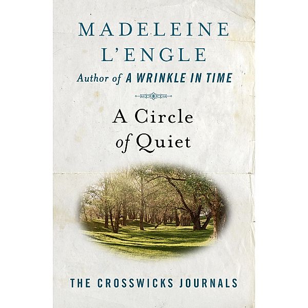 A Circle of Quiet / The Crosswicks Journals, Madeleine L'Engle