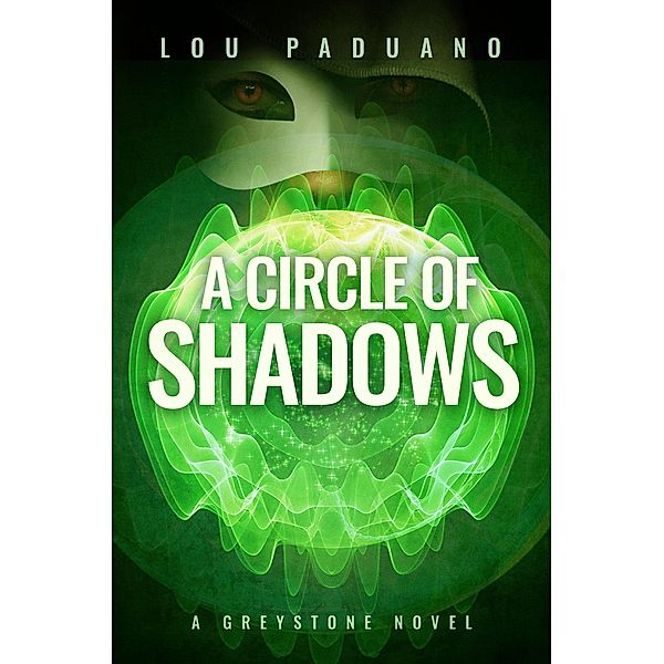 A Circle of Shadows - A Greystone Novel / Greystone, Lou Paduano