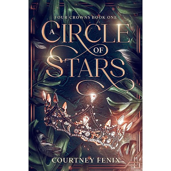 A Circle of Stars (Four Crowns, #1) / Four Crowns, Courtney Fenix
