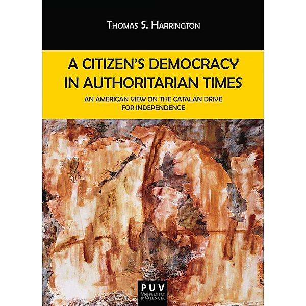 A Citizen's Democracy in Authoritarian Times / BIBLIOTECA JAVIER COY D'ESTUDIS NORD-AMERICANS Bd.152, Thomas S. Harrington