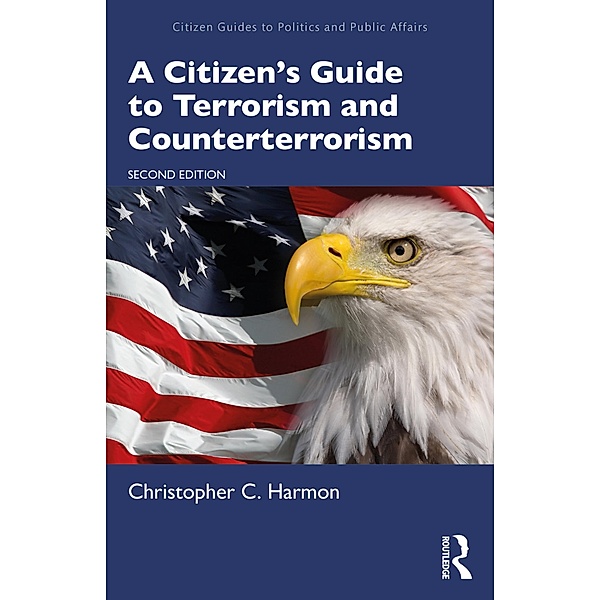 A Citizen's Guide to Terrorism and Counterterrorism, Christopher C. Harmon