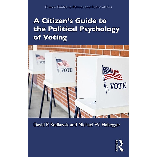 A Citizen's Guide to the Political Psychology of Voting, David P. Redlawsk, Michael W. Habegger