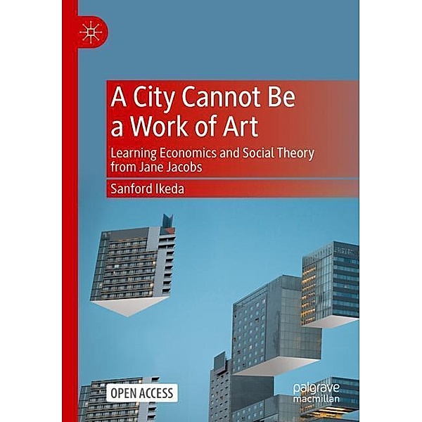 A City Cannot Be a Work of Art, Sanford Ikeda