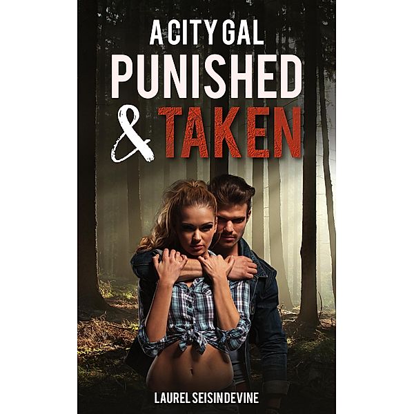 A City Gal Punished and Taken, Laurel Seisin-Devine