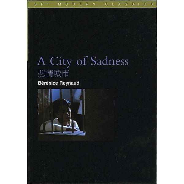 A City of Sadness / BFI Film Classics, Berenice Reynaud
